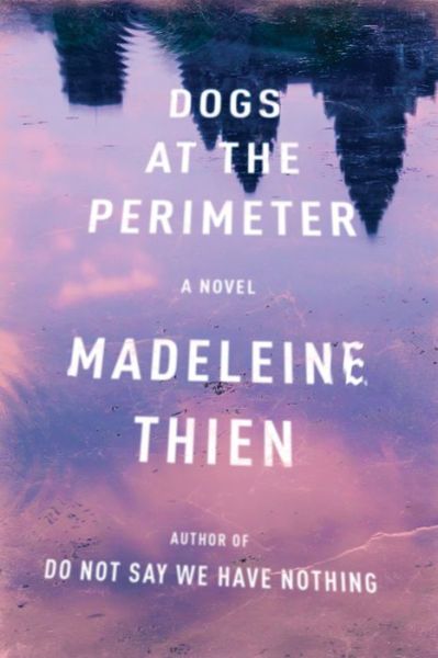 Cover for Madeleine Thien · Dogs at the Perimeter - A Novel (Paperback Book) (2017)