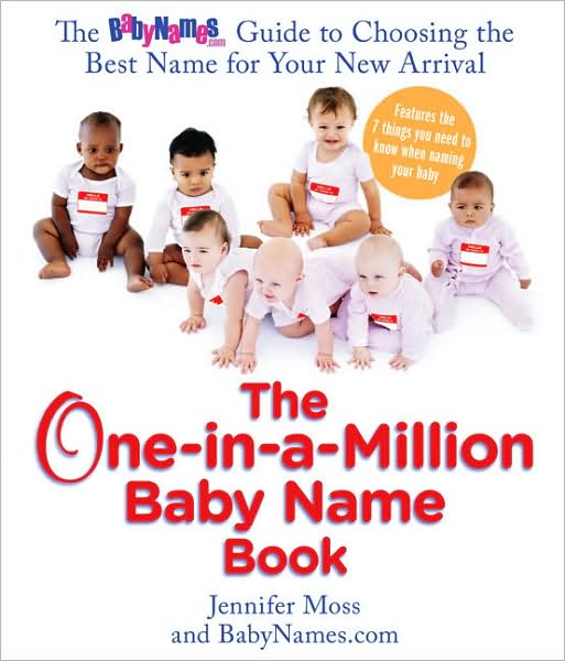 Cover for Jennifer Moss · One-In-A-Million Baby Name Book: The Babynames.Com Guide to Choosing the Best Name for Your New Arrival (Pocketbok) (2008)