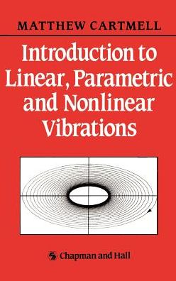 Introduction to Linear, Parametric and Non-Linear Vibrations - M.C. Cartmell - Livros - Chapman and Hall - 9780412307300 - 30 de junho de 1990