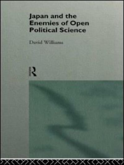 Japan and the Enemies of Open Political Science - David Williams - Libros - Taylor & Francis Ltd - 9780415111300 - 28 de diciembre de 1995