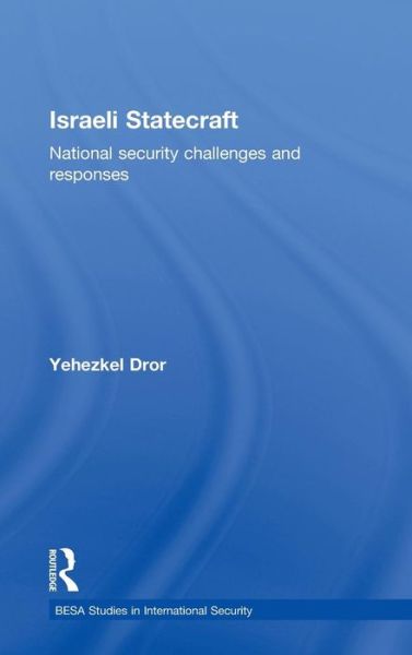 Cover for Dror, Yehezkel (Hebrew University of Jerusalem, Israel) · Israeli Statecraft: National Security Challenges and Responses - BESA Studies in International Security (Gebundenes Buch) (2011)