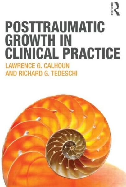 Cover for Calhoun, Lawrence G. (University of North Carolina at Charlotte, USA) · Posttraumatic Growth in Clinical Practice (Paperback Bog) (2012)