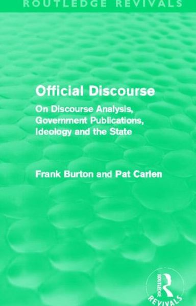 Cover for Frank Burton · Official Discourse (Routledge Revivals): On Discourse Analysis, Government Publications, Ideology and the State - Routledge Revivals (Paperback Book) (2014)