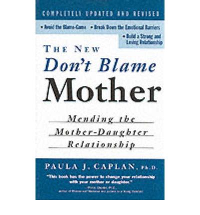 Cover for Paula Caplan · The New Don't Blame Mother: Mending the Mother-Daughter Relationship (Paperback Book) (2000)