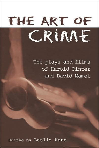 Cover for Kane · The Art of Crime: The Plays and Film of Harold Pinter and David Mamet - Studies in Modern Drama (Hardcover bog) (2004)