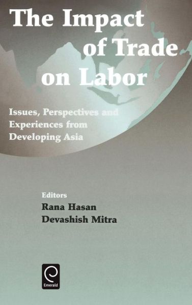 Cover for Rana Hasan · Impact of Trade on Labor: Issues, Perspectives and Experiences from Developing Asia (Hardcover Book) (2003)