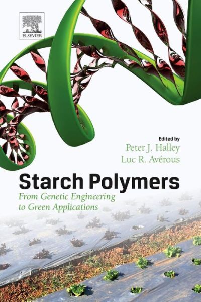 Cover for P Halley · Starch Polymers: From Genetic Engineering to Green Applications (Gebundenes Buch) (2014)