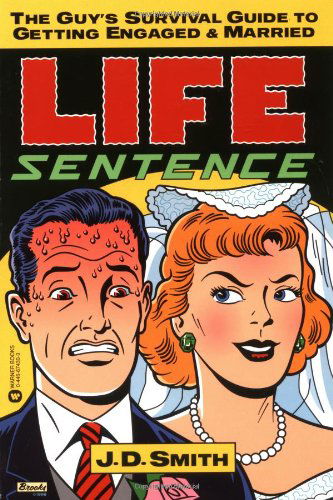 Cover for J. D. Smith · Life Sentence: the Guy's Survival Guide to Getting Engaged and Married (Paperback Book) [First edition] (1999)