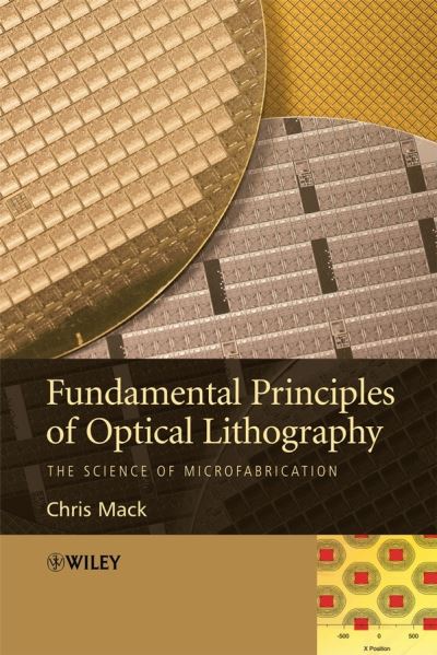 Cover for Mack, Chris (Lithoguru.com) · Fundamental Principles of Optical Lithography: The Science of Microfabrication (Paperback Book) (2007)