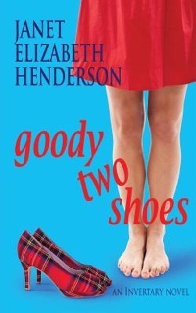 Cover for Janet Elizabeth Henderson · Goody Two Shoes: Romantic Comedy - Invertary (Paperback Book) (2019)