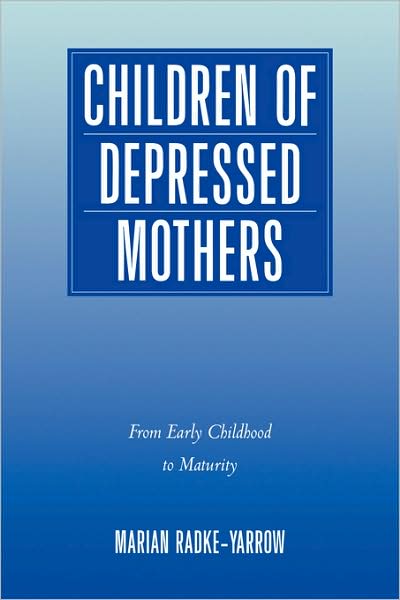 Cover for Radke-Yarrow, Marian (National Institute of Mental Health, Washington DC) · Children of Depressed Mothers: From Early Childhood to Maturity (Paperback Book) (2009)