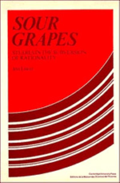 Cover for Jon Elster · Sour Grapes: Studies in the Subversion of Rationality (Gebundenes Buch) (1983)