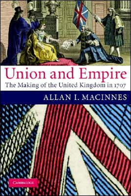 Cover for Macinnes, Allan I. (University of Aberdeen) · Union and Empire: The Making of the United Kingdom in 1707 (Paperback Book) (2007)