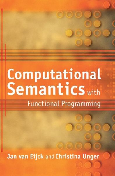 Cover for Van Eijck, Jan (Centre for Mathematics and Computer Science, Amsterdam) · Computational Semantics with Functional Programming (Hardcover Book) (2010)