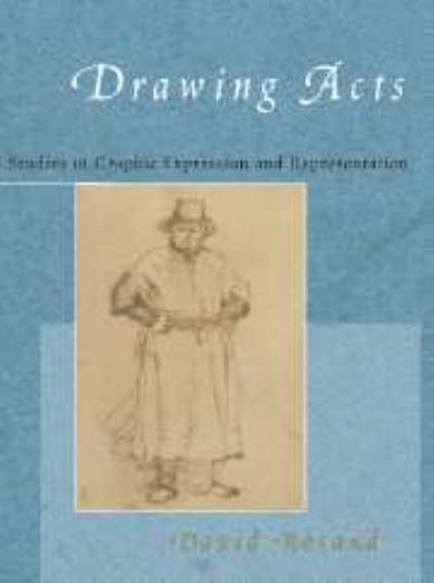 Cover for David Rosand · Drawing Acts: Studies in Graphic Expression and Representation (Hardcover Book) (2002)