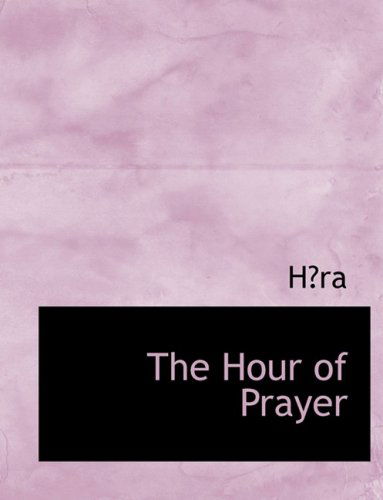 Cover for Hara · The Hour of Prayer (Hardcover Book) [Large Print, Lrg edition] (2008)