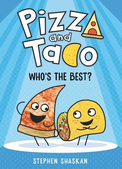 Cover for Stephen Shaskan · Pizza and Taco: Who's the Best? (Hardcover Book) (2020)