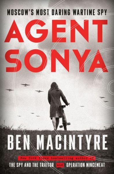Cover for Ben Macintyre · Agent Sonya Moscow's Most Daring Wartime Spy (Hardcover bog) (2020)