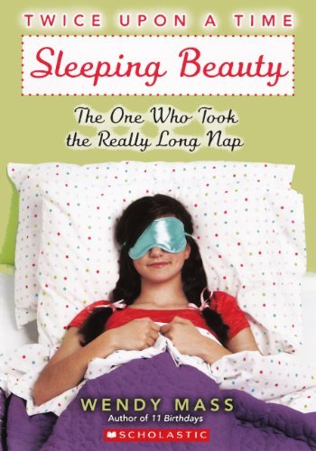 Cover for Wendy Mass · Sleeping Beauty: the One Who Took the Really Long Nap (Turtleback School &amp; Library Binding Edition) (Twice Upon a Time) (Hardcover Book) [Turtleback School &amp; Library Binding, Reprint edition] (2012)