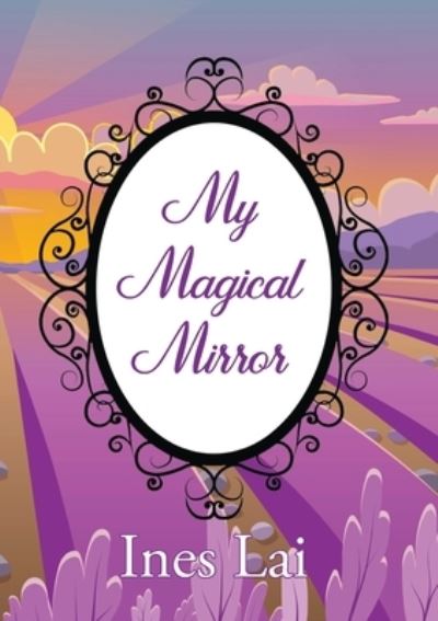 Cover for Ines Lai · My Magical Mirror (Paperback Book) (2021)