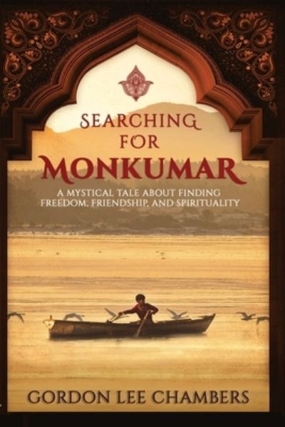 Cover for Gordon Lee Chambers · Searching For Monkumar: A Mystical Tale About Finding Freedom, Friendship, and Spirituality (Taschenbuch) (2019)