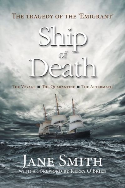 Ship of Death The Tragedy of the 'Emigrant' - Jane Smith - Książki - Jane Margaret Smith - 9780648650300 - 9 października 2019