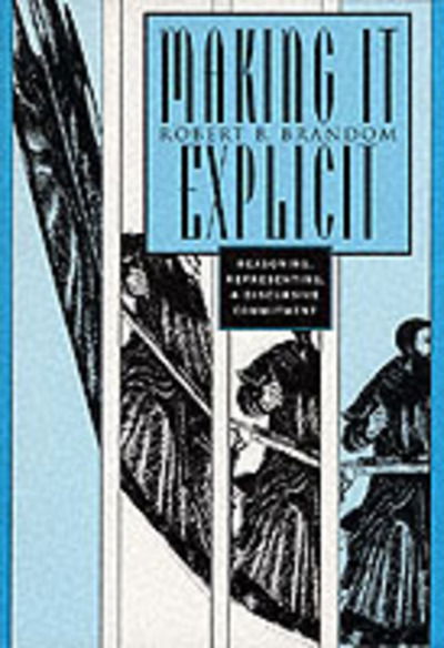 Cover for Robert B. Brandom · Making It Explicit: Reasoning, Representing, and Discursive Commitment (Paperback Book) (1998)