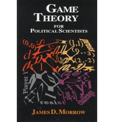 Game Theory for Political Scientists - James D. Morrow - Books - Princeton University Press - 9780691034300 - December 19, 1994