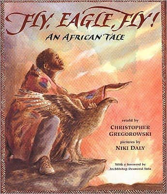 Cover for Christopher Gregorowski · Fly, Eagle, Fly!: An African Tale (Paperback Book) (2003)