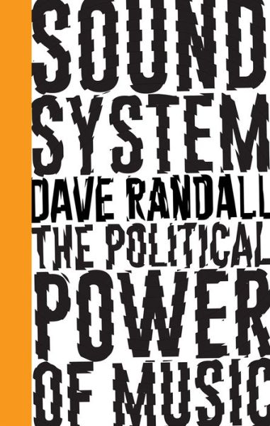 Cover for Dave Randall · Sound System: The Political Power of Music - Left Book Club (Paperback Book) (2017)