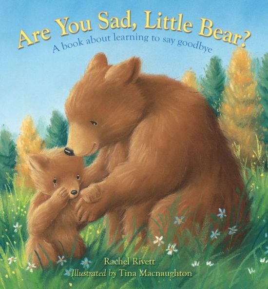 Cover for Rachel Rivett · Are You Sad, Little Bear?: A book about learning how to say goodbye (Paperback Book) [New edition] (2013)
