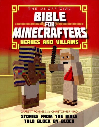 Cover for Christopher Miko · The Unofficial Bible for Minecrafters: Heroes and Villains: Stories from the Bible told block by block - The Unofficial Bible for Minecrafters (Paperback Bog) [New edition] (2017)