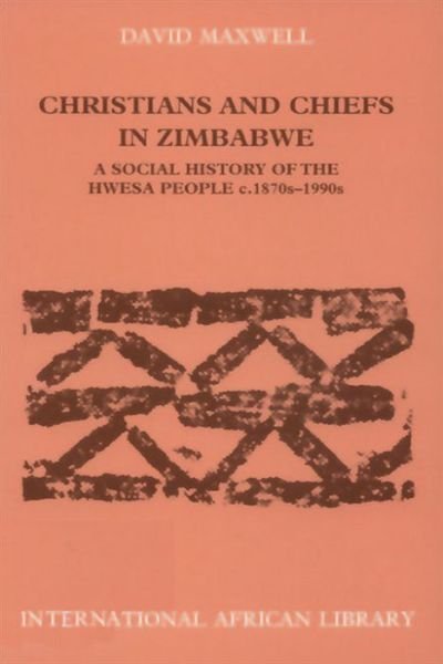 Cover for David J. Maxwell · Christians and Chiefs in Zimbabwe: A Social History of the Hwesa People, 1870s-1990s - International African Library (Taschenbuch) (1999)