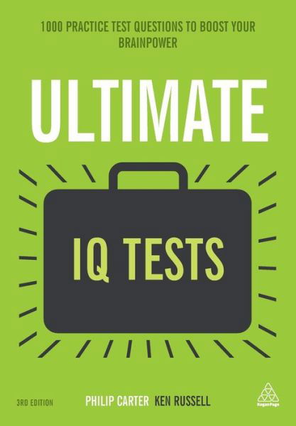 Ultimate IQ Tests: 1000 Practice Test Questions to Boost Your Brainpower - Ultimate Series - Ken Russell - Books - Kogan Page Ltd - 9780749474300 - August 3, 2015