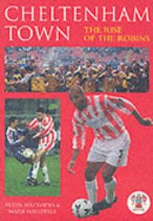 Cover for Peter Matthews · Cheltenham Town: The Rise of the Robins (Paperback Book) (2002)