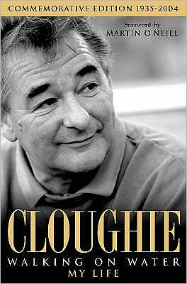 Cloughie: Walking on Water - Brian Clough - Books - Headline Publishing Group - 9780755314300 - June 6, 2005
