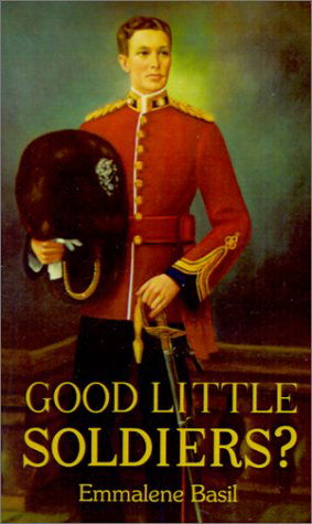Cover for Emmalene Basil · Good Little Soldiers? (Pocketbok) (2001)