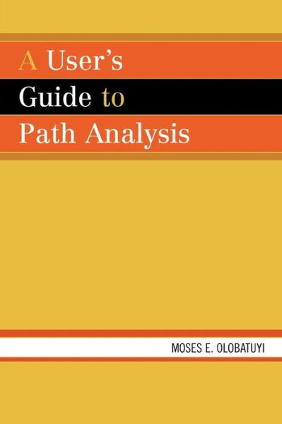 Cover for Moses E. Olobatuyi · A User's Guide to Path Analysis (Hardcover Book) (2006)