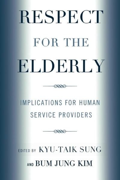 Cover for Kyu-taik Sung · Respect for the Elderly: Implications for Human Service Providers (Pocketbok) (2009)