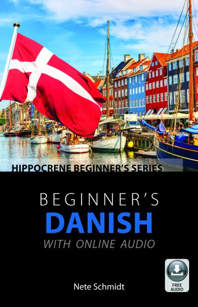 Beginner's Danish with Online Audio - Nete Schmidt - Kirjat - Hippocrene Books Inc.,U.S. - 9780781814300 - torstai 7. heinäkuuta 2022