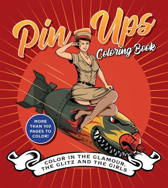Cover for Editors of Chartwell Books · Pin-Ups Coloring Book: Color in the Glamour, the Glitz, and the Girls - Chartwell Coloring Books (Paperback Bog) (2024)