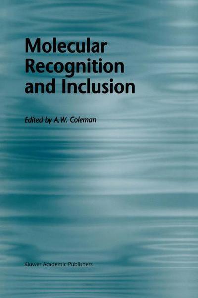 Molecular Recognition and Inclusion: Proceedings of the Ninth International Symposium on Molecular Recognition and Inclusion, held at Lyon, 7-12 September 1996 - International Symposium on Inclusion Phe - Bøger - Springer - 9780792353300 - 31. oktober 1998