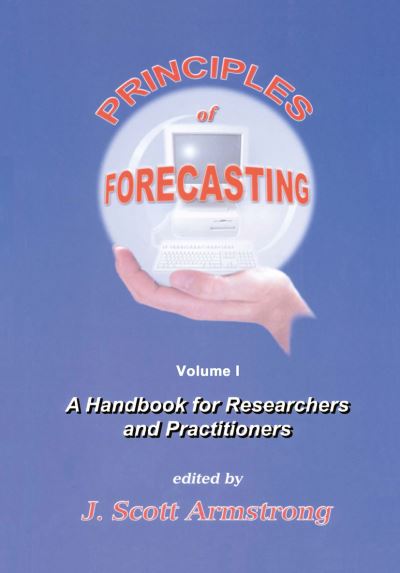 Cover for Jon Scott Armstrong · Principles of Forecasting: A Handbook for Researchers and Practitioners - International Series in Operations Research &amp; Management Science (Hardcover Book) (2001)