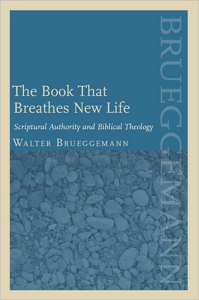 Cover for Walter Brueggemann · The Book That Breathes New Life: Scriptural Authority and Biblical Theology - Theology and the Sciences (Pocketbok) (2011)