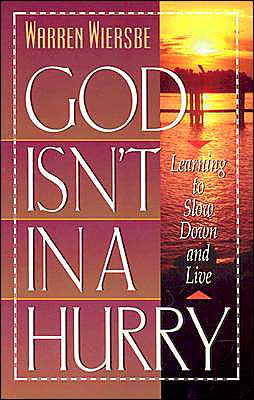 Cover for Warren W. Wiersbe · God Isn't in a Hurry: Learning to Slow Down and Live (Paperback Book) [UK edition] (1994)