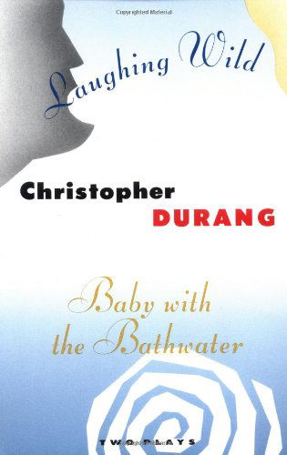 Cover for Christopher Durang · Laughing Wild and Baby with the Bathwater: Two Plays (Paperback Book) [First edition] (1994)