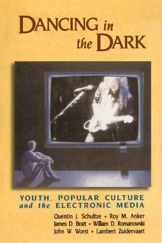 Cover for Quentin J. Schultze · Dancing in the Dark: Youth, Popular Culture and the Electronic Media (Pocketbok) (1990)