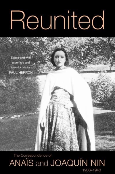 Cover for Anais Nin · Reunited: The Correspondence of Anais and Joaquin Nin, 1933-1940 (Paperback Bog) (2020)