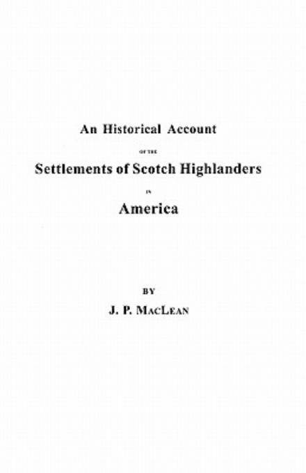 Cover for J. P. Maclean · An  Historical Account of the Settlements of Scotch Highlanders in America Prior to the Peace of 1783, Together with Notices of Highland Regiments and (Taschenbuch) (2010)