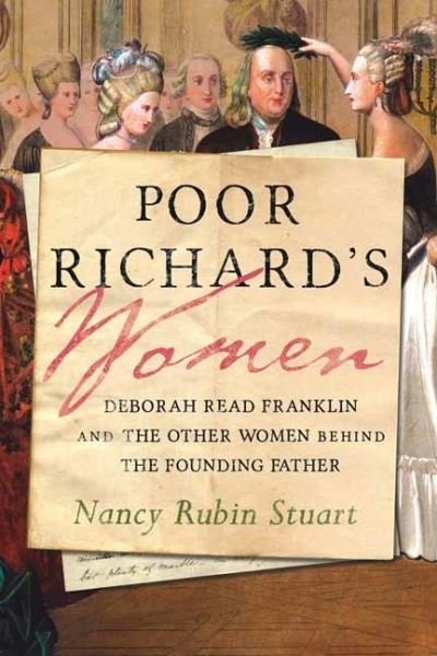 Cover for Nancy Rubin Stuart · Poor Richard's Women: Deborah Read Franklin and the Other Women Behind the Founding Father (Gebundenes Buch) (2022)